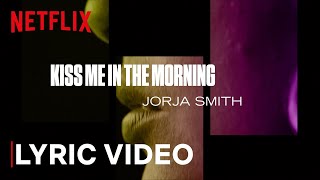 The Eddy x Jorja Smith - Kiss Me In The Morning (lyrics) | Netflix