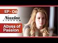 Abyss Of Passion Episode 6 English Dubbed Mexican Novela Series