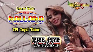 Download lagu PIYE PIYE Dwi Ratna NEW PALLAPA TPI Tegal mp3