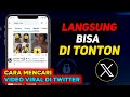 How To Find And Watch Viral Videos On Twitter Or The Latest X App 2025