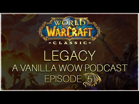 Legacy - The Vanilla WoW Podcast #5 | WoW Classic / Legacy Servers Announcement. Blizzcon2017