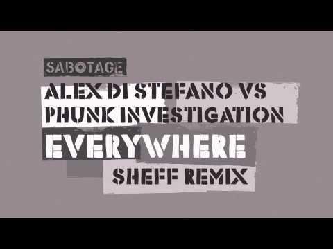 Alex Di Stefano vs Phunk Investigation - Everywhere (Sheff Remix)