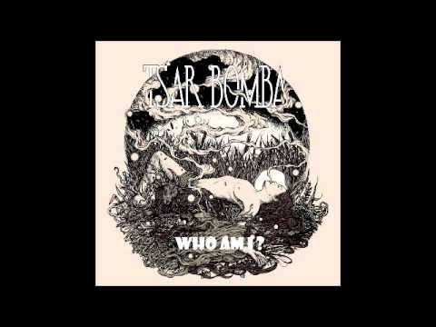 Tsar Bomba - Who Am I