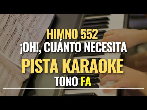 Oh Cuánto necesita - PISTA KARAOKE HIMNO 552 (tono fa)