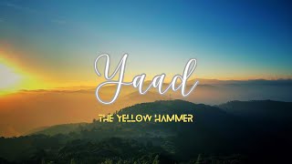 Yaad || The Yellow Hammer Darjeeling || Official Lyrical Video