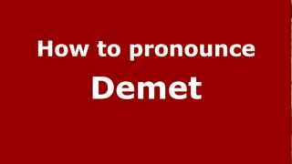 How to pronounce Demet