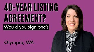 Would You Agree to a 40-Year Listing Agreement to Sell your Olympia WA home??