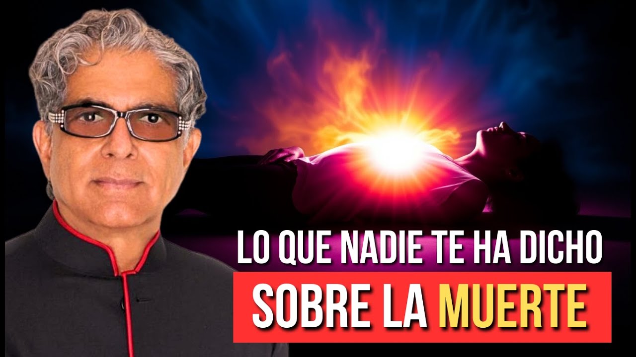 DESCUBRE POR QUÉ NO EXISTE NADA DESPUÉS de la VIDA | Deepak Chopra