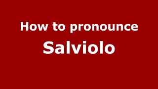 How to pronounce Salviolo