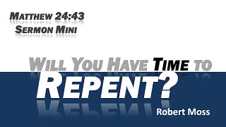 preview picture of video 'Will You Have Time to Repent?'