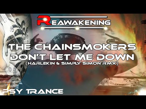 Psy-Trance ♫ The Chainsmokers - Don't Let Me Down (Harlekin & Simply Simon Rmx)
