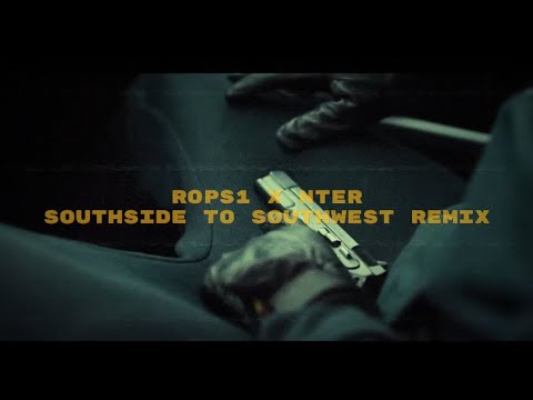 ROPS1 X NTER - SOUTHSIDE TO SOUTHWEST REMIX