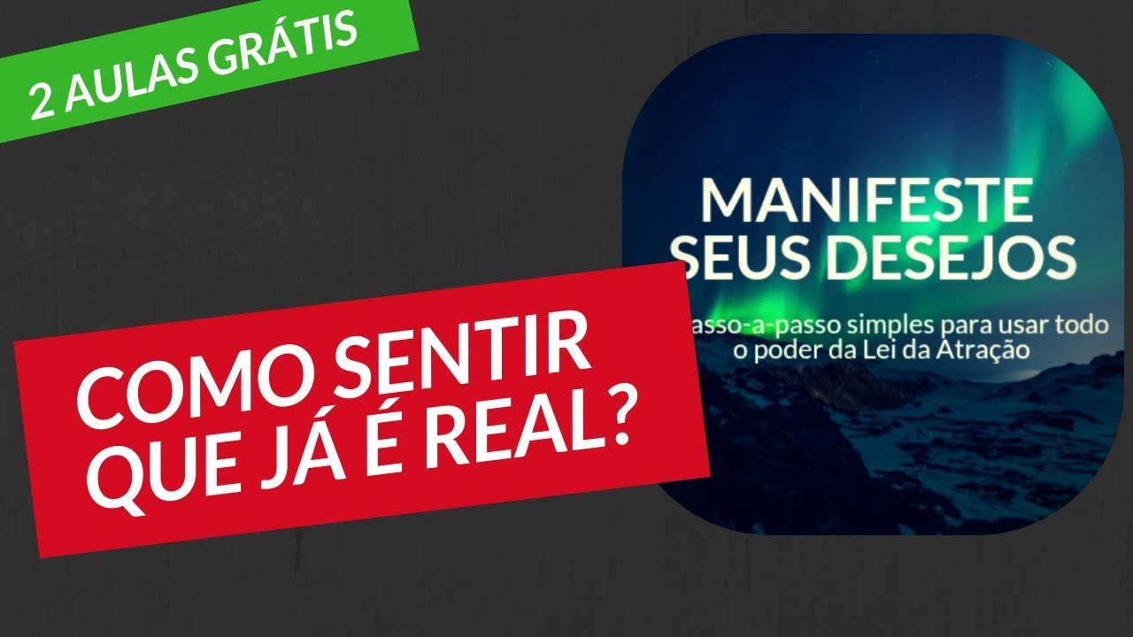 LEI DA ATRAÇÃO | Como Sentir que o seu DESEJO já é Real?