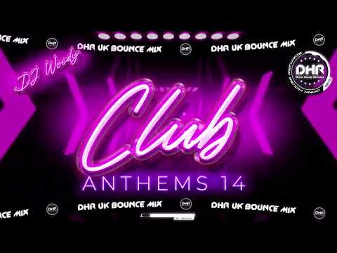 DJ Woody - Club Anthems Vol 14 - 🔥DHR Bounce DJ Mix 2025🔥