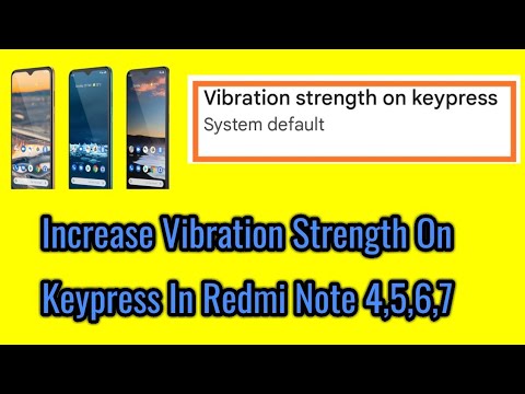 How to increase vibration strength on keypress in redmi note 4,5,6,7.