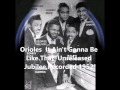 Orioles - It Ain't Gonna Be Like That - Unreleased Jubilee Recorded 1952