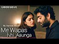 Me Wapas Nhi Aaunga Aarzoo Khaan Emotional Hindi Sad Song New Song 2026 Arijit Singh Vibe
