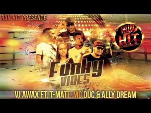 Vj Awax ft T Matt, Mc Duc & Ally Dream - Funky Vibes (RUN HIT)