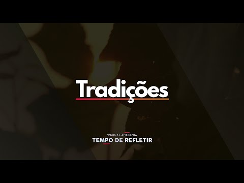 [Tempo de Refletir] Tradições