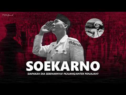 SIAPAKAH SOEKARNO SEBENARNYA? Pejuang/Antek Penjajah? - Episode 1