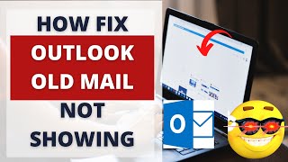 How Fix Outlook Old Mail Not Showing?