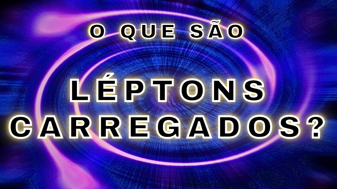 O que são Léptons Carregados? #cienciaquimica #partículas #lepton