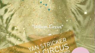 !ORGA08 - Yan Stricker - Urban Circus (Original Mix) [!Organism]