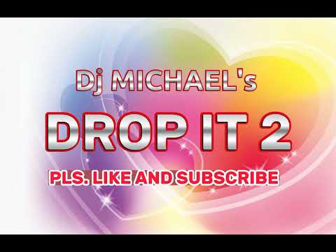 DROP IT 2 | Dj Michael | throwback | Non-stop love song remix