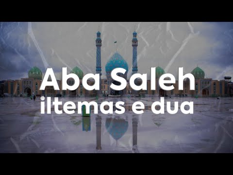 Aba Saleh, iltemas e Dua | Imam e Zamana Status