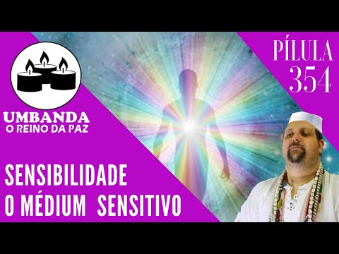 #354 - Pílula de Umbanda - MÉDIUM SENSITIVO - SÉRIE  MEDIUNIDADES