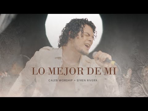 Lo Mejor De Mi - Jon Carlo + Efren Rivera + Caleb Worship (Video Oficial)