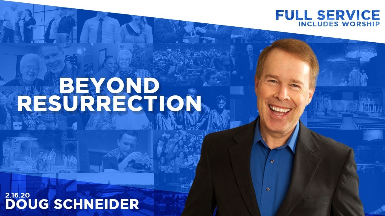 021620 Beyond Resurrection – Doug Schneider – Full Service