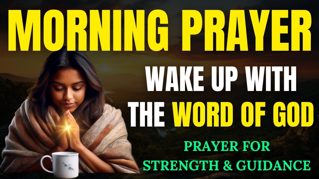 Wake Up with the Word of God | A Daily Morning Prayer to Receive Divine Strength and Guidance