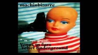machinbizarre Venus in furs (reprise de The Velvet Underground)