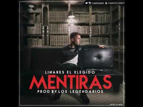 Linares El Elegido - Mentiras