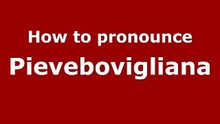 How to pronounce Pievebovigliana