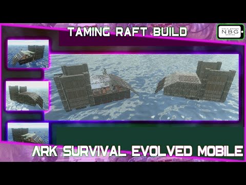 Ark Survival Evolved Mobile: Taming Raft