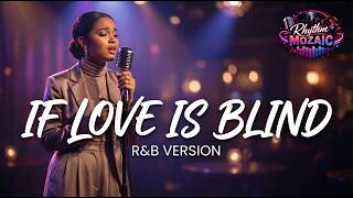 If Love Is Blind – Tiffany | R&amp;B Soul Cover by Rhythm Mozaic