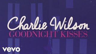 Charlie Wilson - Goodnight Kisses (Lyric)