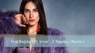 Fırat Bağdatlı Ft. Şimal - Z Raporu ( Remix )