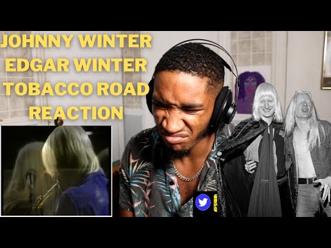 First Time Listening To Johnny, Edgar Winter - Tobacco Road (HIP HOP HEAD REACTION!)