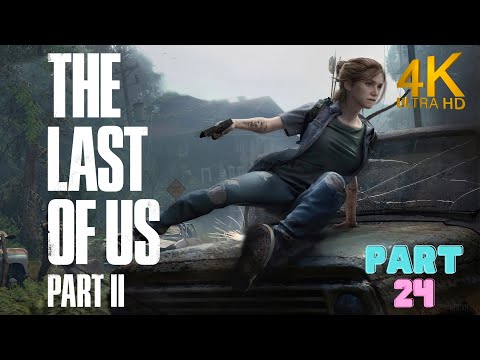 THE LAST OF US 2 Gameplay Walkthrough Part 24 FULL GAME (4K 60FPS PC) - No Commentary