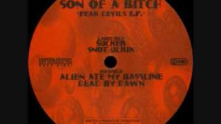 Son Of A Bitch - Alien Ate My Bassline