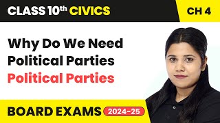 Why Do We Need Political Parties - Political Parties | Class 10 Civics Chapter 4 | CBSE 2024-25