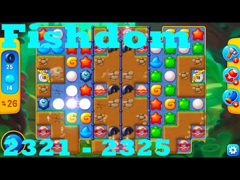 Fishdom Level 2321 - 2325 HD Walkthrough | 3 - match game | gameplay | android | ios | pc | app