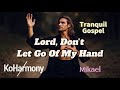 Lord Don T Let Go Of My Hand An Emotional Gospel Prayer Song Ko Harmony