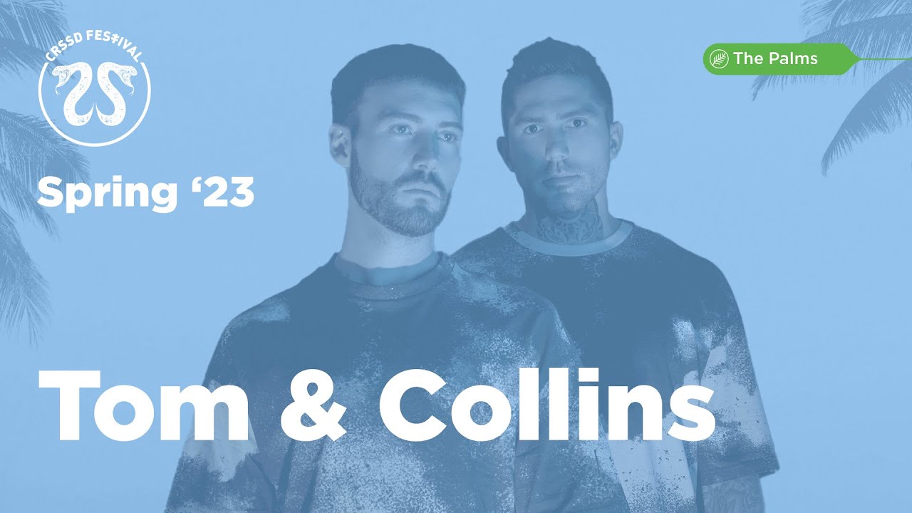 Tom & Collins - Live @ CRSSD Spring The Palms 2023