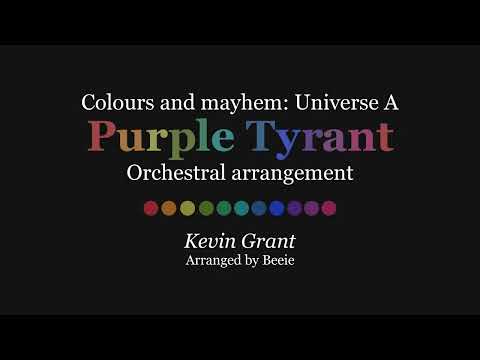 Colours and mayhem: Universe A - Purple Tyrant - Kevin Grant | Arranged by Beeie
