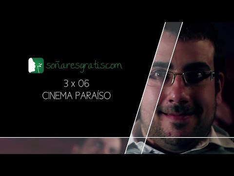 Soñar es gratis: 3x06 "CINEMA PARAISO"