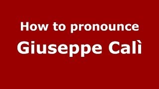 How to pronounce Giuseppe Calì